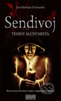 Kniha: Sendivoj - Temný alchymista (Józef Bohdan Dziekonski). Európa, 2013 Kniha: Sendivoj - Temný alchymista (Józef Bohdan Dziekonski). Európa, 2013