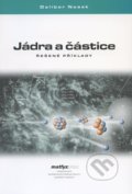 Jádra a částice - Dalibor Nosek, MatfyzPress, 2005