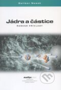 Kniha: Jádra a částice (Dalibor Nosek). MatfyzPress, 2005 Kniha: Jádra a částice (Dalibor Nosek). MatfyzPress, 2005