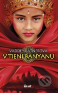 Kniha: V tieni Banyanu (Vaddey Ratnerová). Ikar, 2014 Kniha: V tieni Banyanu (Vaddey Ratnerová). Ikar, 2014