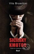 Kniha: Sicílsky kmotor (Vito Bruschini). Ikar, 2014 Kniha: Sicílsky kmotor (Vito Bruschini). Ikar, 2014