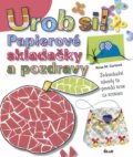 Kniha: Urob si! Papierové skladačky a pozdravy (Rosa M. Curto), 2014 Kniha: Urob si! Papierové skladačky a pozdravy (Rosa M. Curto), 2014