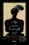 Kniha: Môj smutne slávny život (Kate Manning). Ikar, 2014 Kniha: Môj smutne slávny život (Kate Manning). Ikar, 2014