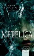 Kniha: Metelica (Vladimír Sorokin), 2013 Kniha: Metelica (Vladimír Sorokin), 2013