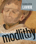 Kniha: Naivné modlitby (Silvester Lavrík). Kalligram, 2013 Kniha: Naivné modlitby (Silvester Lavrík). Kalligram, 2013