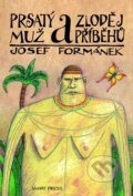 Kniha: Prsatý muž a zloděj příběhů (Josef Formánek). Smart Press, 2013 Kniha: Prsatý muž a zloděj příběhů (Josef Formánek). Smart Press, 2013
