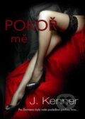 Kniha: Pokoř mě (J. Kenner). Baronet, 2014 Kniha: Pokoř mě (J. Kenner). Baronet, 2014