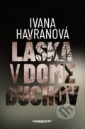 Kniha: Láska v dome duchov (Ivana Havranová). Marenčin PT, 2022 Kniha: Láska v dome duchov (Ivana Havranová). Marenčin PT, 2022