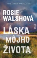 Kniha: Láska môjho života (Rosie Walsh), 2022 Kniha: Láska môjho života (Rosie Walsh), 2022