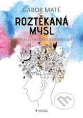 Kniha: Roztěkaná mysl (Gábor Maté). PeopleComm, 2022 Kniha: Roztěkaná mysl (Gábor Maté). PeopleComm, 2022
