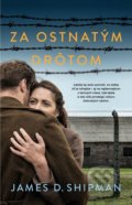 Kniha: Za ostnatým drôtom (James D. Shipman). Tatran, 2022 Kniha: Za ostnatým drôtom (James D. Shipman). Tatran, 2022