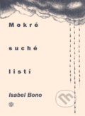 Kniha: Mokré suché listí (Isabel Bono). Vyšehrad, 2022 Kniha: Mokré suché listí (Isabel Bono). Vyšehrad, 2022