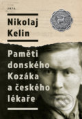 Kniha: Paměti donského Kozáka a českého lékaře (Nikolaj Kelin). Jota, 2022 Kniha: Paměti donského Kozáka a českého lékaře (Nikolaj Kelin). Jota, 2022
