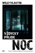 Kniha: Vždycky přijde noc (Willy Vlautin). Jota, 2022 Kniha: Vždycky přijde noc (Willy Vlautin). Jota, 2022