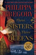 E-kniha: Three Sisters, Three Queens (Philippa Gregory). Atria Books, 2016 E-kniha: Three Sisters, Three Queens (Philippa Gregory). Atria Books, 2016