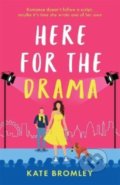 Kniha: Here for the Drama (Kate Bromley). Zaffre, 2022 Kniha: Here for the Drama (Kate Bromley). Zaffre, 2022