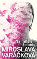 Kniha: Najmilšie želanie (Miroslava Varáčková), 2022 Kniha: Najmilšie želanie (Miroslava Varáčková), 2022
