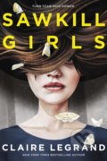Kniha: Sawkill Girls (Claire Legrand). HarperCollins, 2019 Kniha: Sawkill Girls (Claire Legrand). HarperCollins, 2019