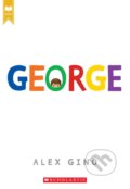 Kniha: George (Alex Gino). Scholastic, 2017 Kniha: George (Alex Gino). Scholastic, 2017