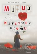 Kniha: Miluj navzdory všemu (Silvia Antalíková). Naše vojsko CZ, 2022 Kniha: Miluj navzdory všemu (Silvia Antalíková). Naše vojsko CZ, 2022