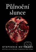 Kniha: Půlnoční slunce (Stephenie Meyer). Egmont ČR, 2022 Kniha: Půlnoční slunce (Stephenie Meyer). Egmont ČR, 2022