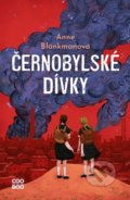 Kniha: Černobylské dívky (Anne Blankman). CooBoo CZ, 2022 Kniha: Černobylské dívky (Anne Blankman). CooBoo CZ, 2022