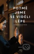 Kniha: Potmě jsme se viděli lépe (Monika Zgustová). Argo, 2022 Kniha: Potmě jsme se viděli lépe (Monika Zgustová). Argo, 2022