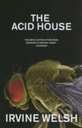 Kniha: The Acid House (Irvine Welsh). Vintage, 2009 Kniha: The Acid House (Irvine Welsh). Vintage, 2009
