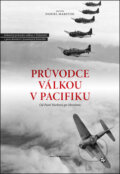 Kniha: Průvodce válkou v Pacifiku (Daniel Marston). B4U, 2013 Kniha: Průvodce válkou v Pacifiku (Daniel Marston). B4U, 2013