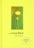 Kniha: ... a čo je Život (Ján Sucháň). Vydavateľstvo ABH, 2011 Kniha: ... a čo je Život (Ján Sucháň). Vydavateľstvo ABH, 2011