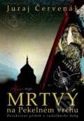Kniha: Mrtvý na Pekelném vrchu (Juraj Červenák), 2014 Kniha: Mrtvý na Pekelném vrchu (Juraj Červenák), 2014
