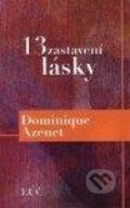 Kniha: 13 zastavení lásky (Dominique Azenet). Lúč, 2011 Kniha: 13 zastavení lásky (Dominique Azenet). Lúč, 2011