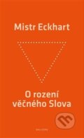 Kniha: O rození věčného Slova (Mistr Eckhart). Malvern, 2013 Kniha: O rození věčného Slova (Mistr Eckhart). Malvern, 2013