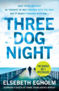 Kniha: Three Dog Night (Elsebeth Egholm). Headline Book, 2013 Kniha: Three Dog Night (Elsebeth Egholm). Headline Book, 2013