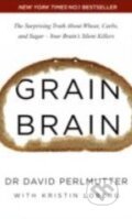 Kniha: Grain Brain (David Perlmutter a Kristin Loberg). Hodder and Stoughton, 2014 Kniha: Grain Brain (David Perlmutter a Kristin Loberg). Hodder and Stoughton, 2014