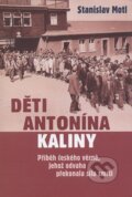 Kniha: Děti Antonína Kaliny (Stanislav Motl). Rybka Publishers, 2013 Kniha: Děti Antonína Kaliny (Stanislav Motl). Rybka Publishers, 2013