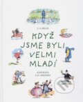 Kniha: Když jsme byli velmi mladí (Alan Alexander Milne). Egmont ČR, 2013 Kniha: Když jsme byli velmi mladí (Alan Alexander Milne). Egmont ČR, 2013