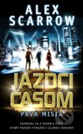 E-kniha: Jazdci časom - Prvá misia (Alex Scarrow). Slovart, 2013 E-kniha: Jazdci časom - Prvá misia (Alex Scarrow). Slovart, 2013