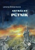 E-kniha: Astrálny pútnik (Lenona Štiblaríková), 2013 E-kniha: Astrálny pútnik (Lenona Štiblaríková), 2013