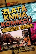 Kniha: Zlatá kniha komiksů Vlastislava Tomana (Vlastislav Toman), 2013 Kniha: Zlatá kniha komiksů Vlastislava Tomana (Vlastislav Toman), 2013