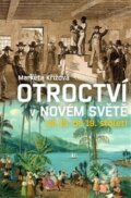 Kniha: Otroctví v novém světě (Markéta Křížová). Nakladatelství Lidové noviny, 2013 Kniha: Otroctví v novém světě (Markéta Křížová). Nakladatelství Lidové noviny, 2013