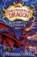 Kniha: How to Betray a Dragon's Hero (Cressida Cowell). Hodder Children's Books, 2013 Kniha: How to Betray a Dragon's Hero (Cressida Cowell). Hodder Children's Books, 2013