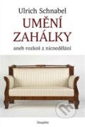 Kniha: Umění zahálky (Ulrich Schnabel). Dauphin, 2014 Kniha: Umění zahálky (Ulrich Schnabel). Dauphin, 2014