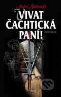 Kniha: Vivat Čachtická paní! (Andrej Štiavnický). Knižní klub, 2014 Kniha: Vivat Čachtická paní! (Andrej Štiavnický). Knižní klub, 2014