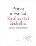 Kniha: Práva městská Království českého (Karel Malý). Karolinum, 2013 Kniha: Práva městská Království českého (Karel Malý). Karolinum, 2013