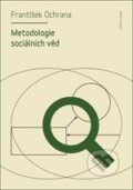 Kniha: Metodologie sociálních věd (František Ochrana). Karolinum, 2014 Kniha: Metodologie sociálních věd (František Ochrana). Karolinum, 2014