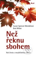 Kniha: Než řeknu sbohem (Bret Witter a Susan Spencerová-Wendelová). Ikar CZ, 2014 Kniha: Než řeknu sbohem (Bret Witter a Susan Spencerová-Wendelová). Ikar CZ, 2014