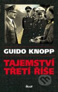 Kniha: Tajemství třetí říše (Guido Knopp). Ikar CZ, 2014 Kniha: Tajemství třetí říše (Guido Knopp). Ikar CZ, 2014
