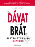 Kniha: Dávat a brát (Adam Grant). BIZBOOKS, 2014 Kniha: Dávat a brát (Adam Grant). BIZBOOKS, 2014