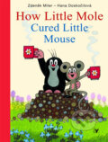 Kniha: How Little Mole: Cured Little Mouse (Zdeněk Miler a Hana Doskočilová). Albatros CZ, 2014 Kniha: How Little Mole: Cured Little Mouse (Zdeněk Miler a Hana Doskočilová). Albatros CZ, 2014